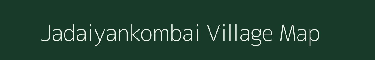 Jadaiyankombai village map in Tamil Nadu