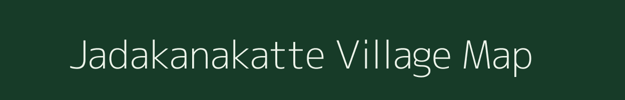 Jadakanakatte village map in Karnataka