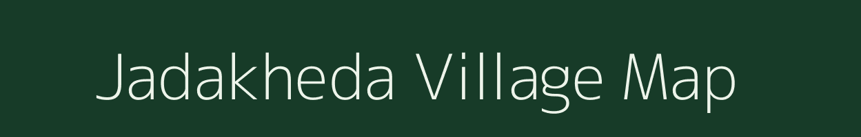 Jadakheda village map in Madhya Pradesh