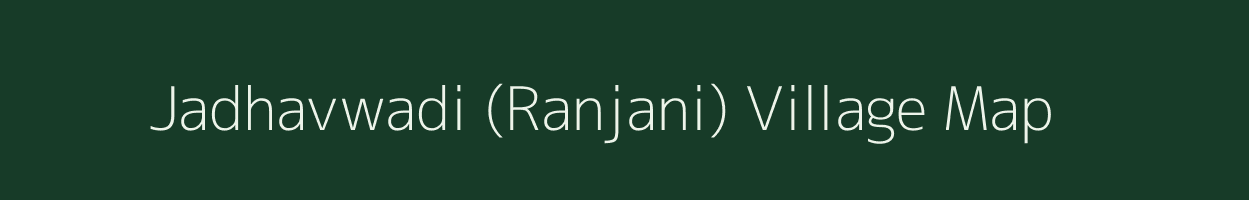 Jadhavwadi (Ranjani) village map in Maharashtra