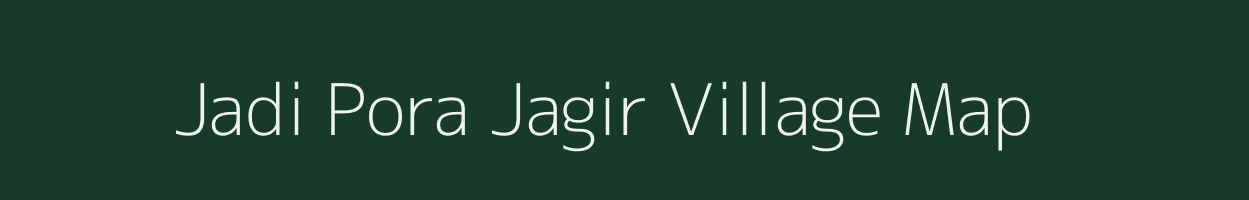 Jadi Pora Jagir village map in Jammu & Kashmir