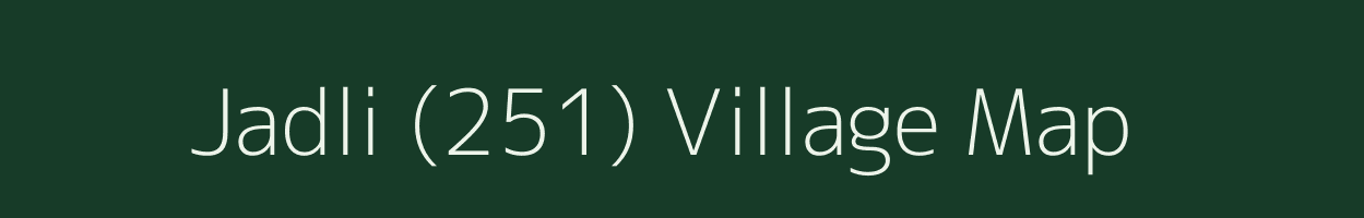 Jadli (251) village map in Himachal Pradesh