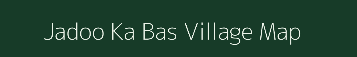 Jadoo Ka Bas village map in Rajasthan