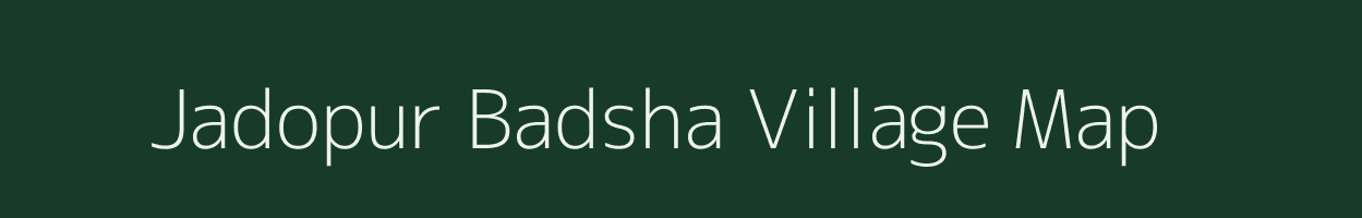 Jadopur Badsha village map in Uttar Pradesh