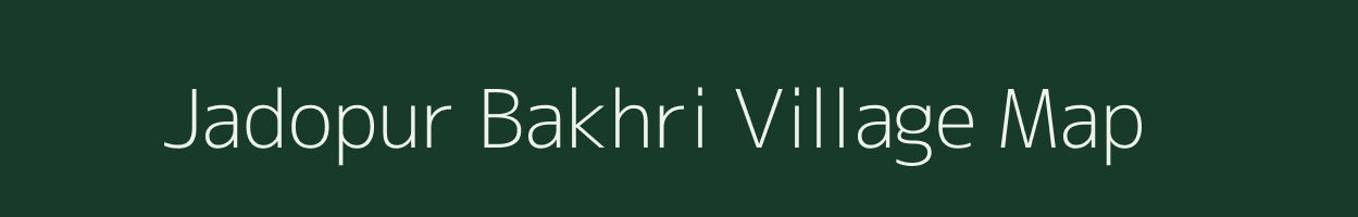 Jadopur Bakhri village map in Bihar