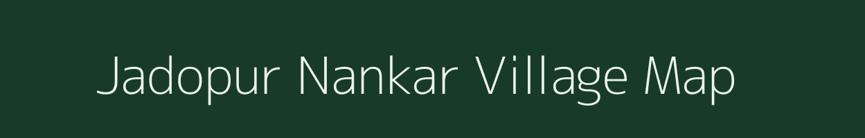 Jadopur Nankar village map in Bihar