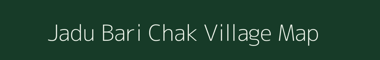 Jadu Bari Chak village map in West Bengal