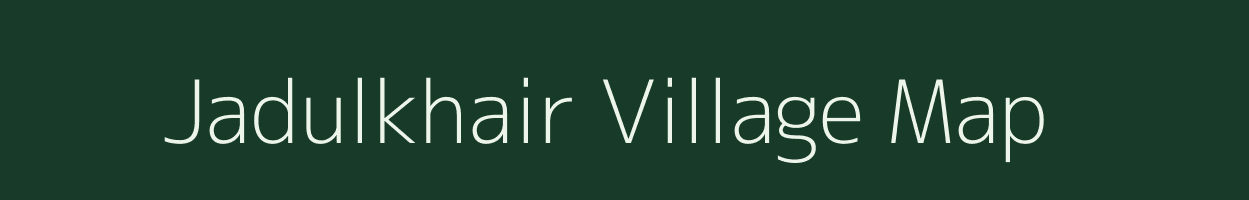 Jadulkhair village map in Bihar