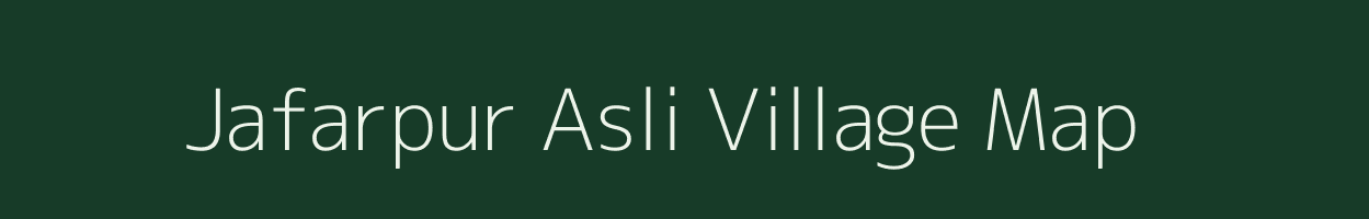 Jafarpur Asli village map in Bihar