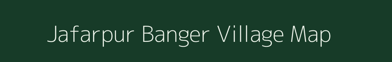 Jafarpur Banger village map in Uttar Pradesh