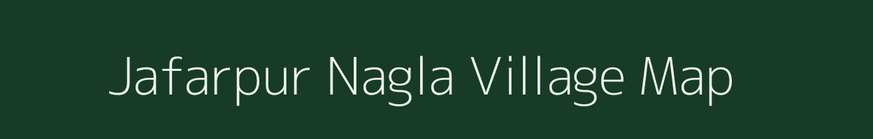 Jafarpur Nagla village map in Uttar Pradesh
