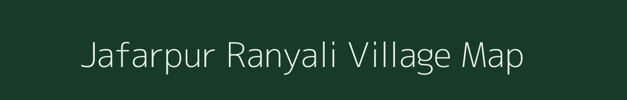 Jafarpur Ranyali village map in Uttar Pradesh