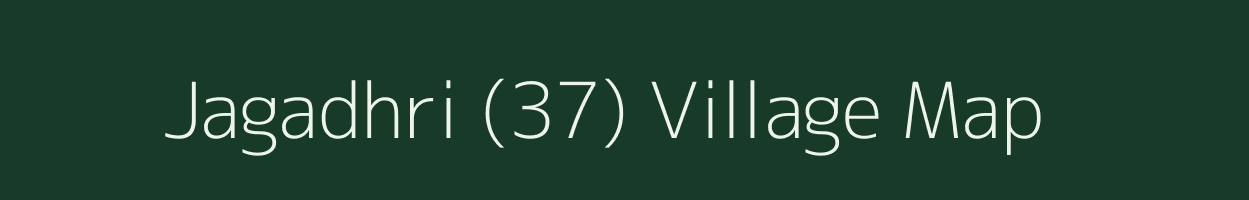 Jagadhri (37) village map in Punjab