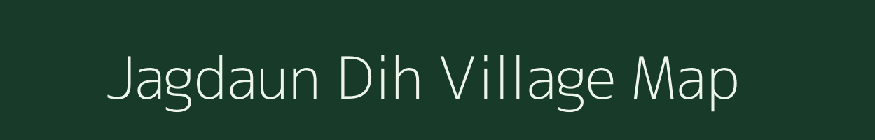 Jagdaun Dih village map in Bihar