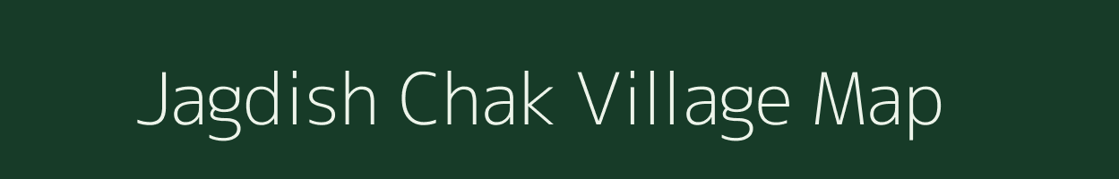 Jagdish Chak village map in Bihar