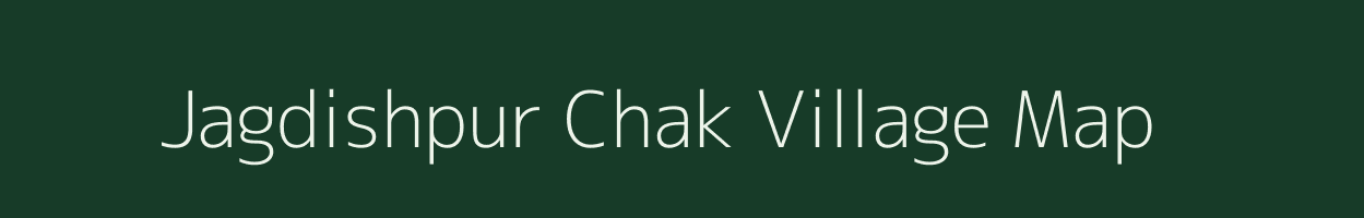 Jagdishpur Chak village map in Bihar