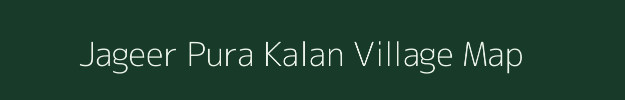 Jageer Pura Kalan village map in Rajasthan