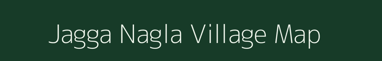 Jagga Nagla village map in Uttar Pradesh