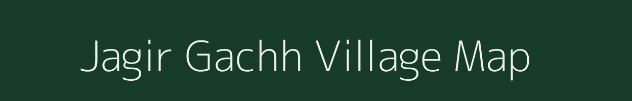 Jagir Gachh village map in Bihar