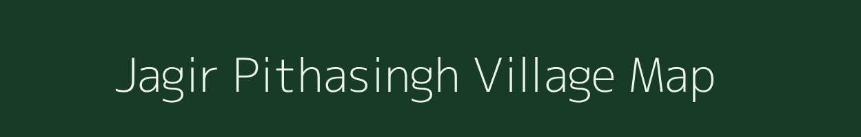 Jagir Pithasingh village map in Uttar Pradesh
