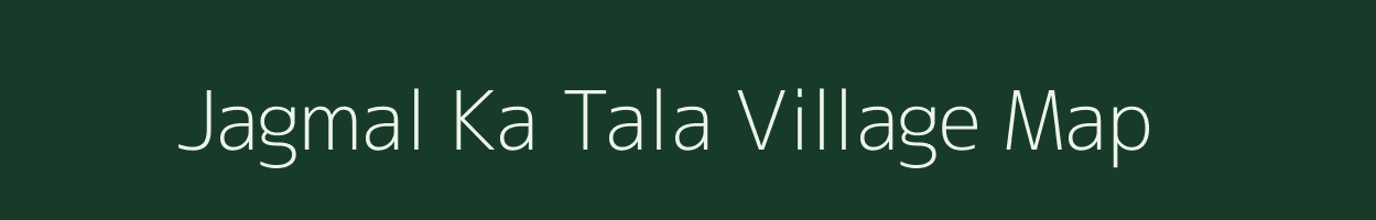 Jagmal Ka Tala village map in Rajasthan