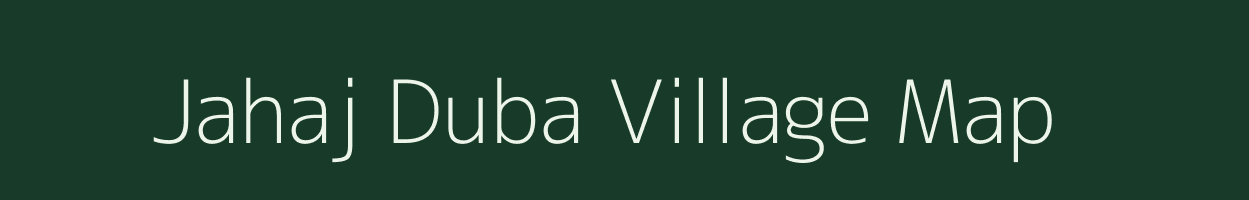 Jahaj Duba village map in Assam