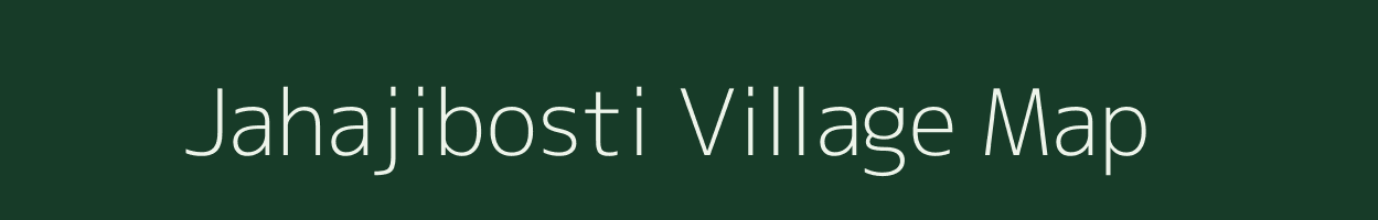 Jahajibosti village map in Assam