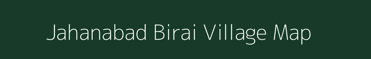 Jahanabad Birai village map in Uttar Pradesh