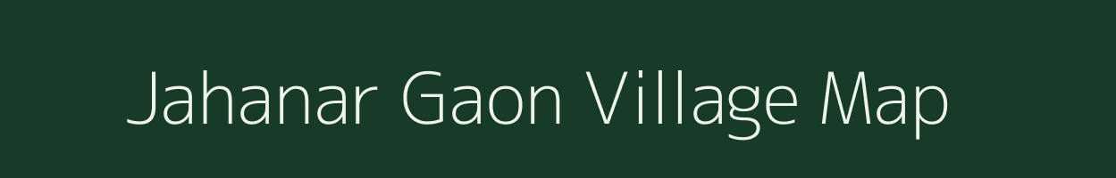 Jahanar Gaon village map in Assam