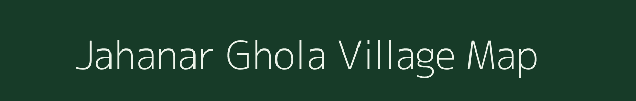 Jahanar Ghola village map in Assam