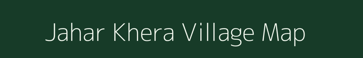Jahar Khera village map in Rajasthan
