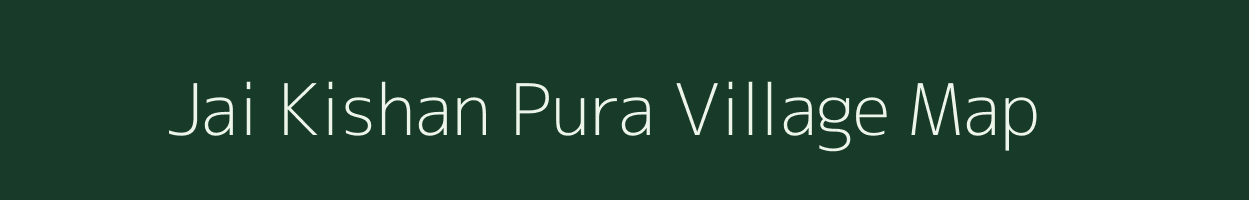 Jai Kishan Pura village map in Rajasthan