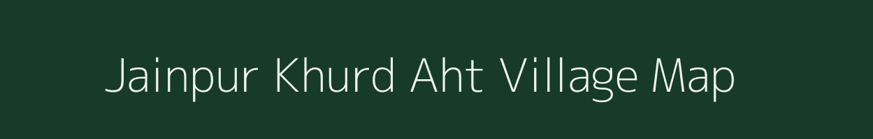 Jainpur Khurd Aht village map in Uttarakhand