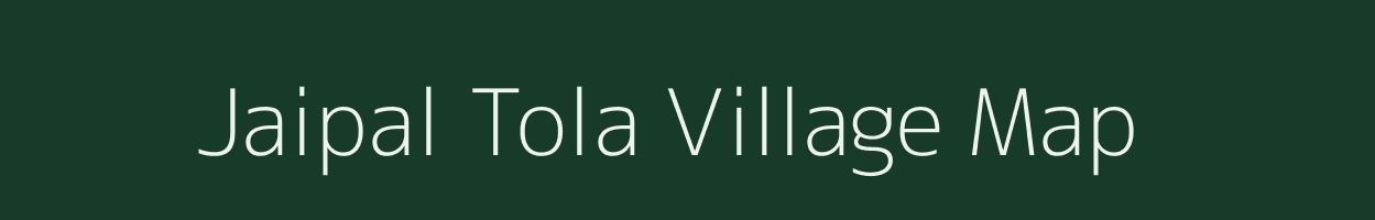 Jaipal Tola village map in Bihar