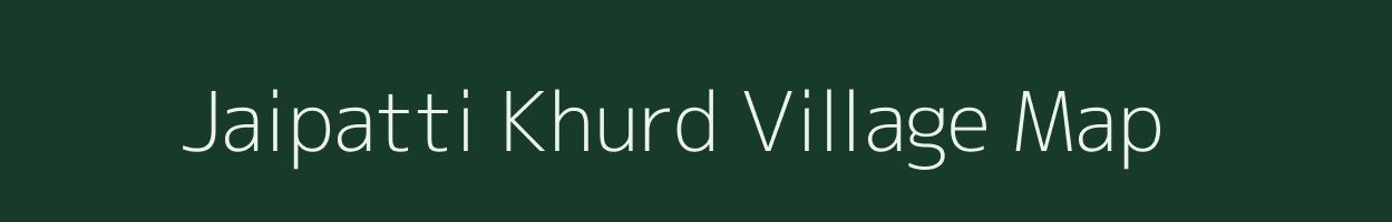 Jaipatti Khurd village map in Uttar Pradesh