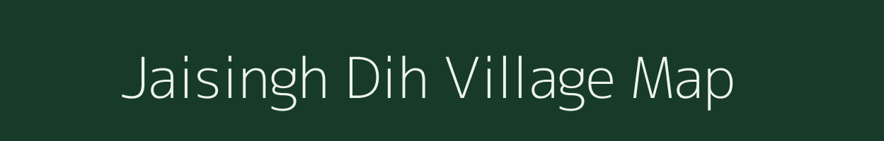 Jaisingh Dih village map in Bihar