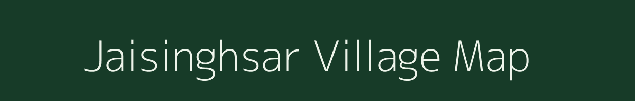 Jaisinghsar village map in Rajasthan