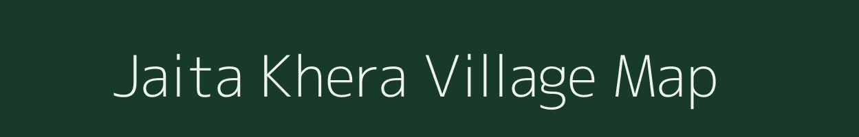 Jaita Khera village map in Rajasthan