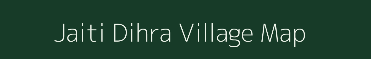 Jaiti Dihra village map in Bihar