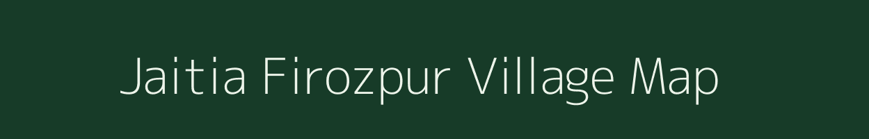 Jaitia Firozpur village map in Uttar Pradesh