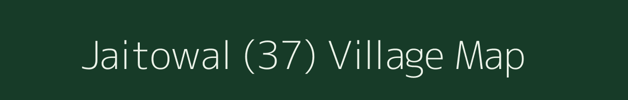 Jaitowal (37) village map in Punjab