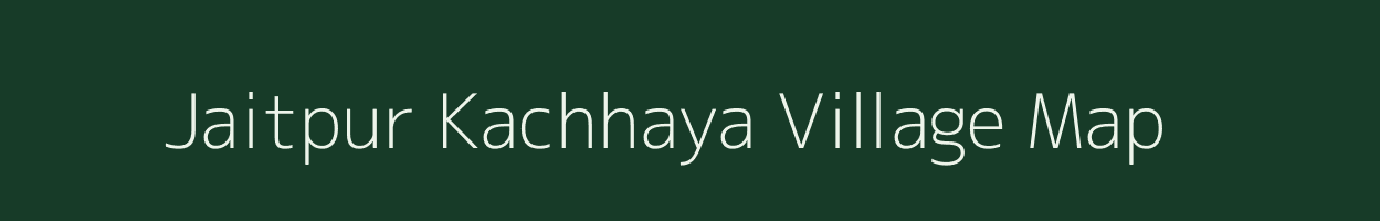 Jaitpur Kachhaya village map in Madhya Pradesh
