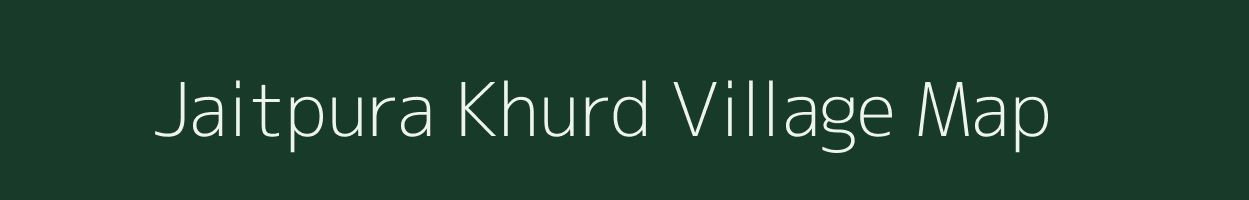 Jaitpura Khurd village map in Madhya Pradesh