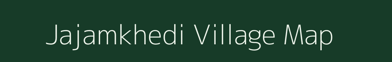 Jajamkhedi village map in Madhya Pradesh