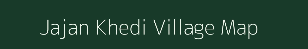 Jajan Khedi village map in Madhya Pradesh