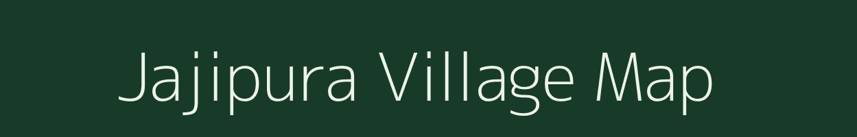 Jajipura village map in Madhya Pradesh