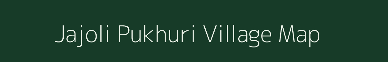 Jajoli Pukhuri village map in Assam