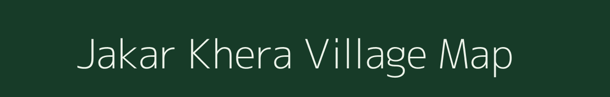 Jakar Khera village map in Rajasthan