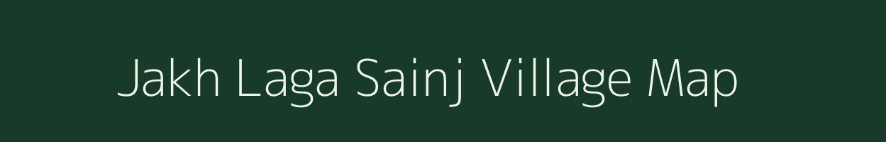 Jakh Laga Sainj village map in Uttarakhand