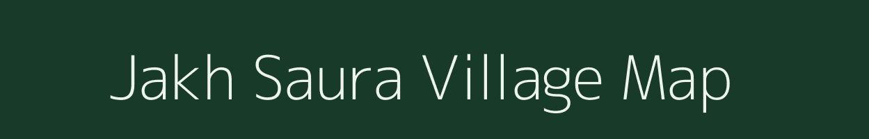 Jakh Saura village map in Uttarakhand